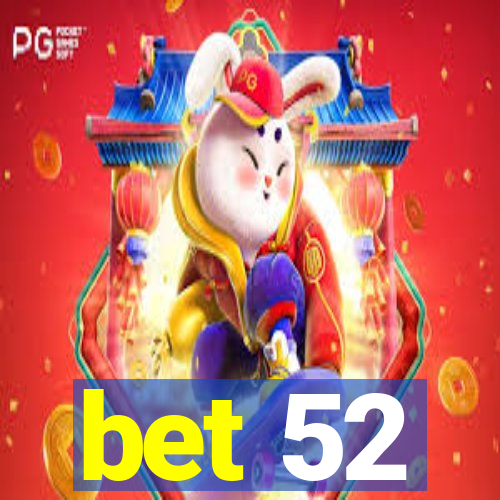 bet 52